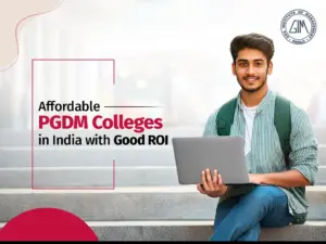 Affordable PGDM Colleges in India with Good ROI